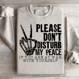 Please Don't Disturb My Peace Sweatshirt