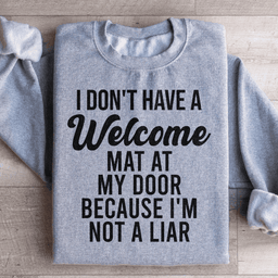I Don't Have A Welcome Mat Sweatshirt