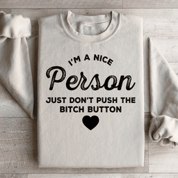 I'm A Nice Person Just Don't Push The B Button Sweatshirt