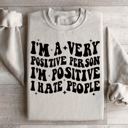 I'm A Very Positive Person Sweatshirt