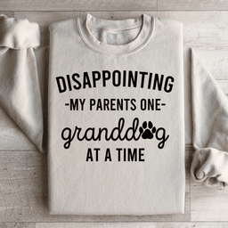 Disappointing My Parents One Granddog At A Time Sweatshirt