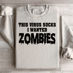 I Wanted Zombies Sweatshirt