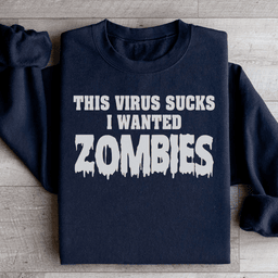 I Wanted Zombies Sweatshirt