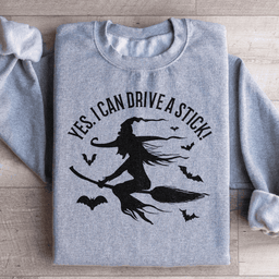 Yes I Can Drive A Stick Sweatshirt