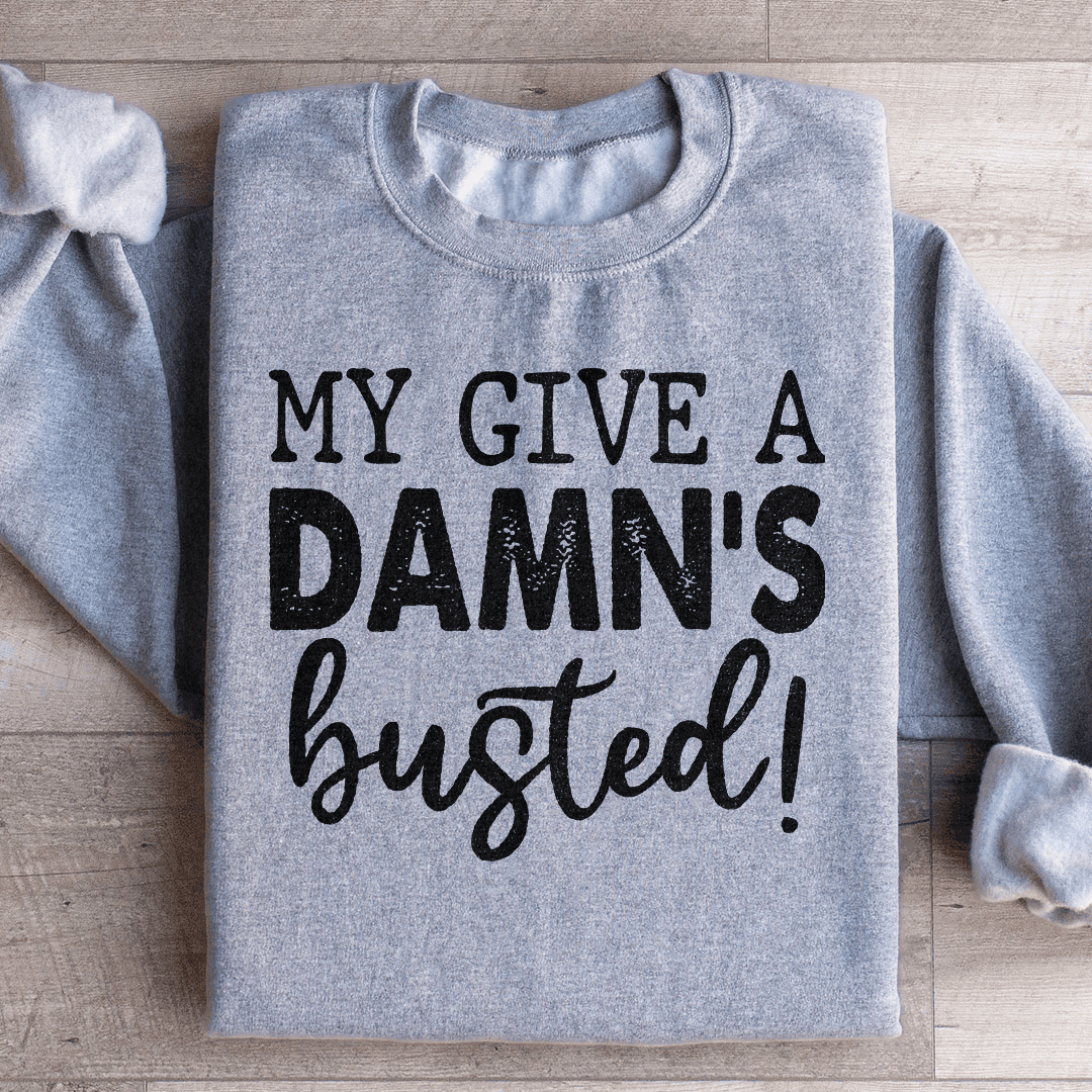 My Give A Damn's Busted Sweatshirt