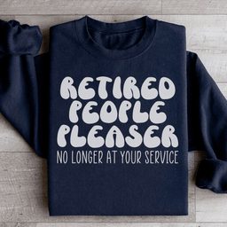 Retired People Pleaser Sweatshirt