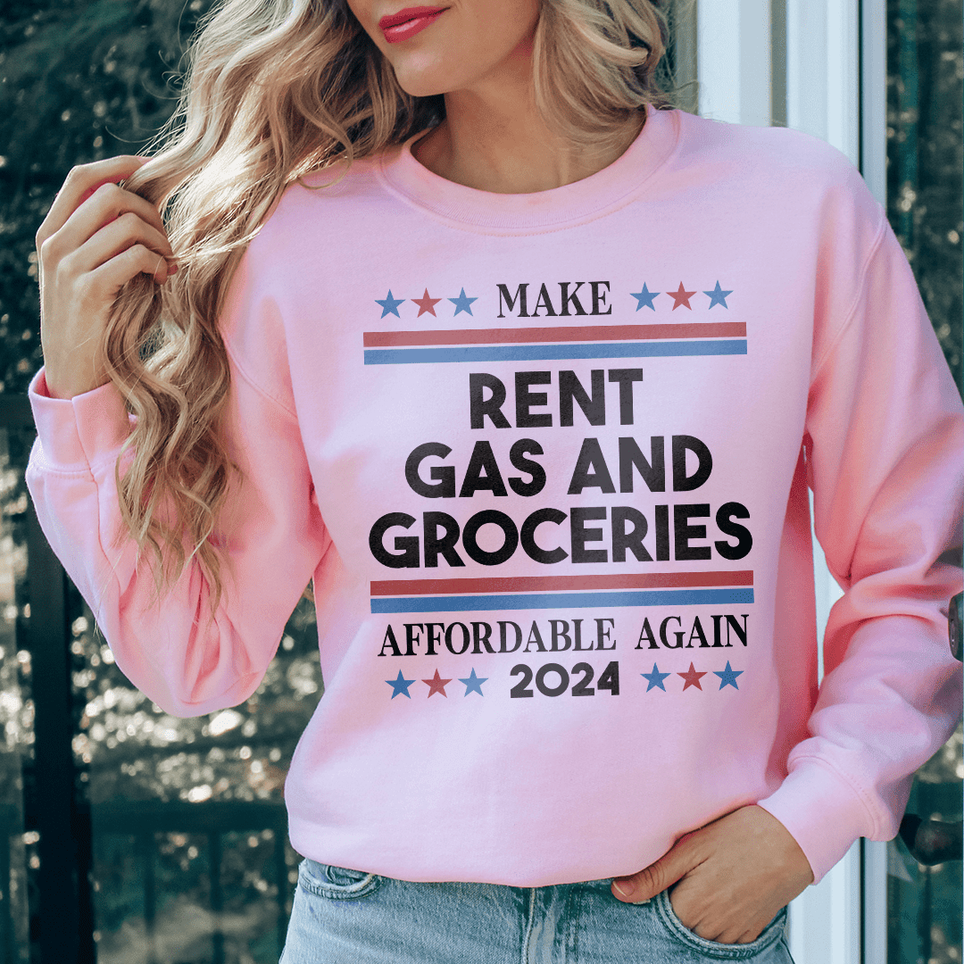 Make Rent Gas And Groceries Sweatshirt