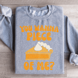 You Wanna Piece Of Me Sweatshirt