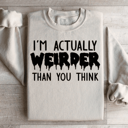 I'm Actually Weirder Than You Think Sweatshirt