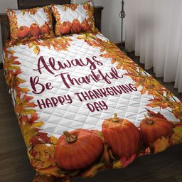 Thanksgiving Quilt Bedding Set, Happy Thanksgiving Day Pumpkin Always Be Thankful Quilt Blanket With Pillowcases, Duvet Cover Set