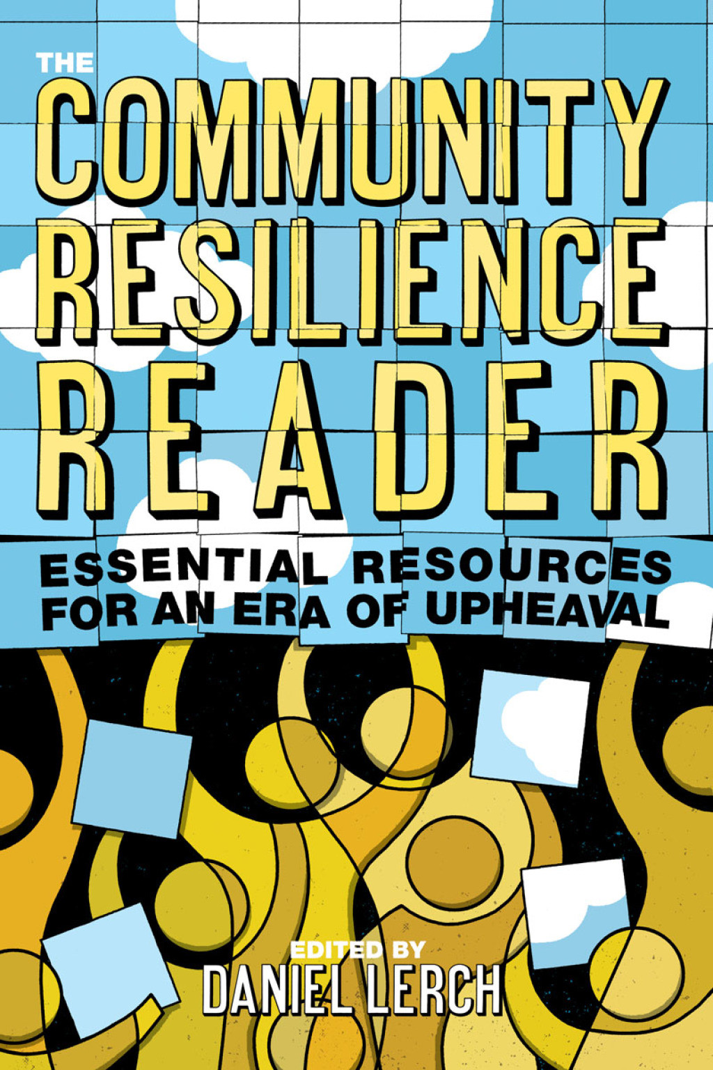 The Community Resilience Reader Essential Resources for an Era of ...
