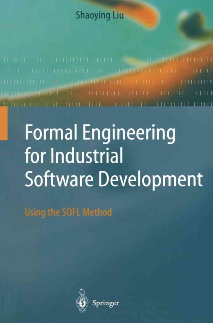 Formal Engineering for Industrial Software Development: Using the SOFL ...