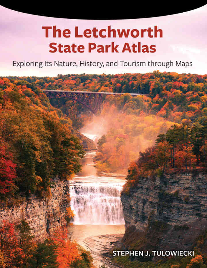 Dm Letchworth The Letchworth State Park Atlas: Exploring Its Nature, History, and ...
