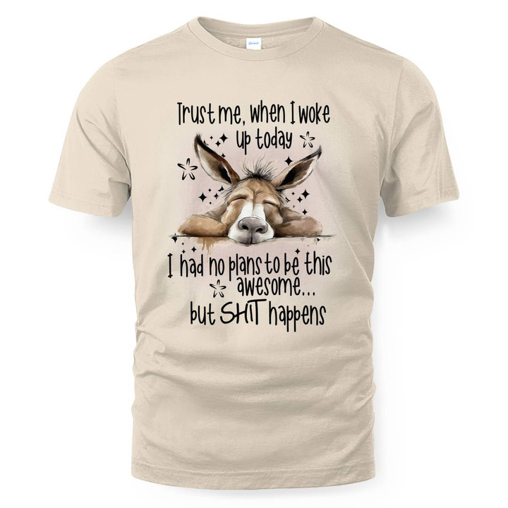 Trust me when i woke up today T-shirt, Sweatshirt , Hoodie