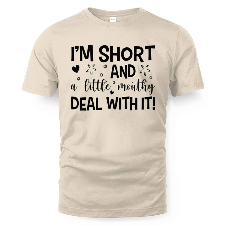 I'm short and a little mouthy T-shirt, Sweatshirt , Hoodie