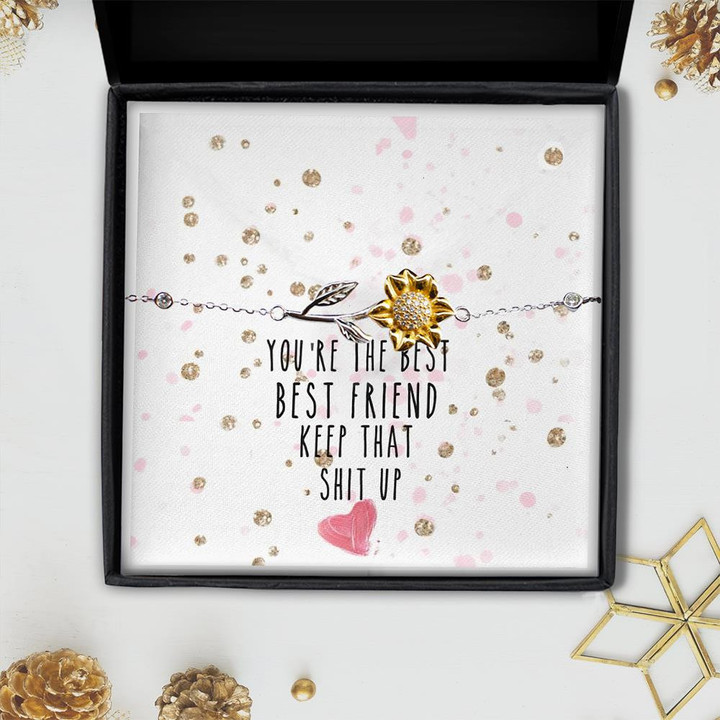 You're My Best Friend Keep That Shit Up For Friend Sunflower Bracelet