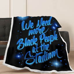  We Need More Black People At The Stadium Sherpa
