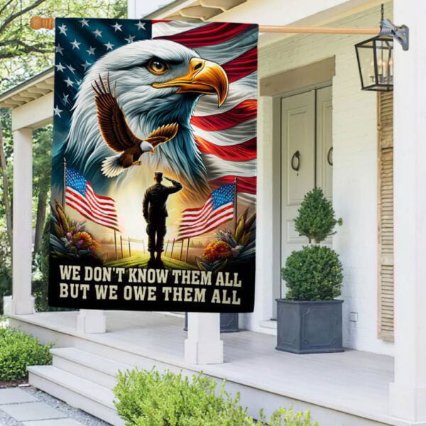 We Don’t Know Them All But We Owe Them All Flag Veteran Flag Patriot Merch