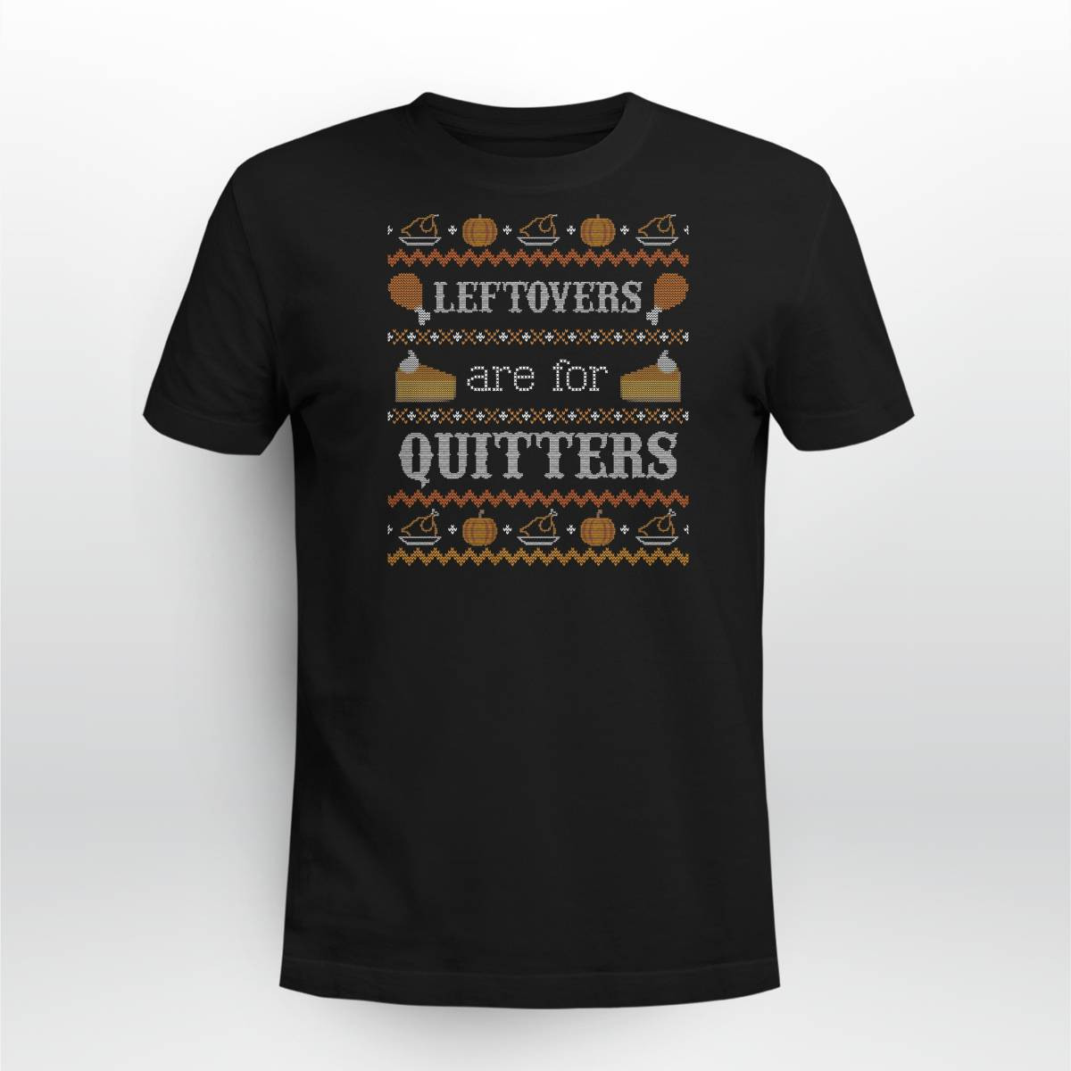 Funny Ugly Thanksgiving Sweater Shirt Leftovers for Quitters