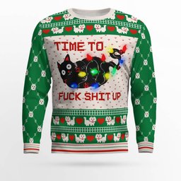 Time to Fuck Shit up Cat Ugly Christmas Sweater Green