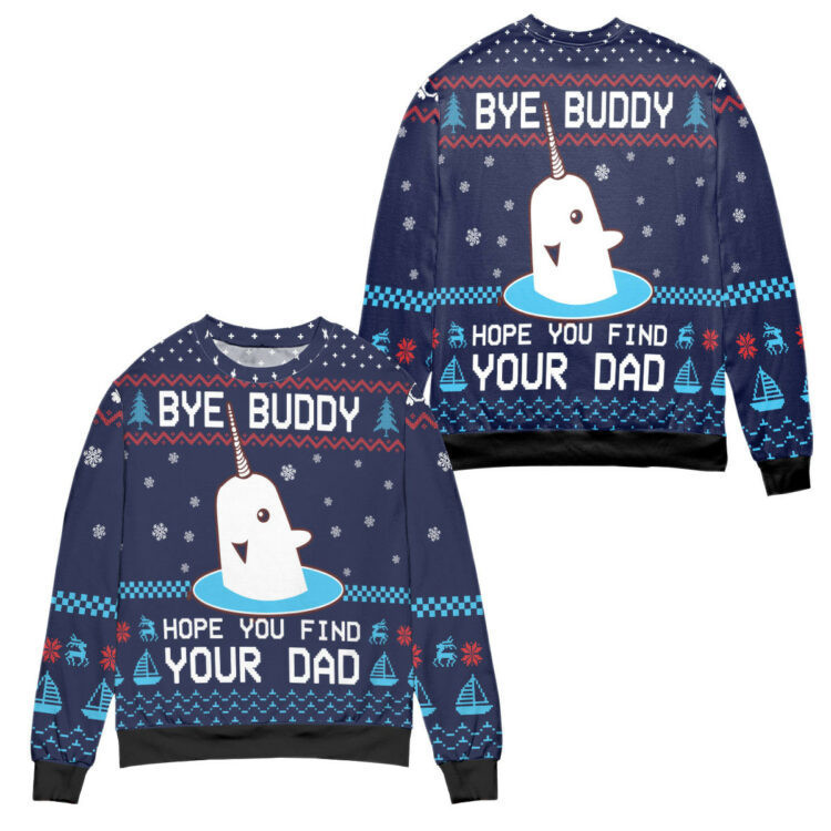 Bye Buddy Hope You Find Your Dad Christmas Pattern Ugly Christmas Sweater - Skullridding