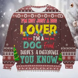 I Am Not Just A Dog Lover I'm A Dog Friend Ugly Christmas Sweater - Skullridding