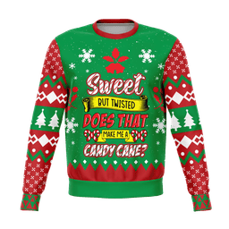 Sweet but Twisted Does That Make Me a  Candy Cane Ugly Christmas Sweater - Skullridding