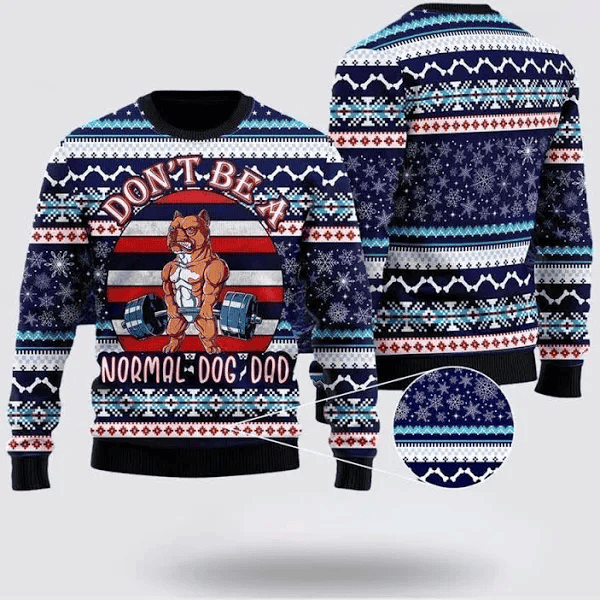 Don't Be A Normal Dog Dad Ugly Christmas Sweater - Skullridding