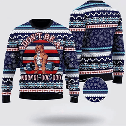 Don't Be A Normal Dog Dad Ugly Christmas Sweater - Skullridding