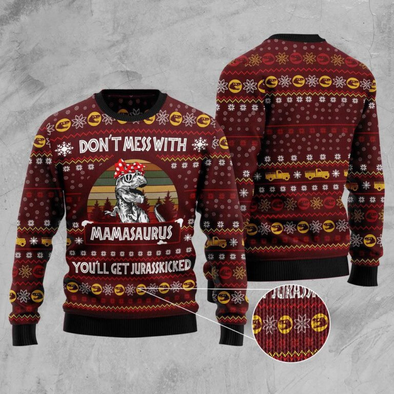 Don't Mess With Mamasaurus You'll Get Jurasskicked Dinosaur Mom Ugly Christmas Sweater - Skullridding