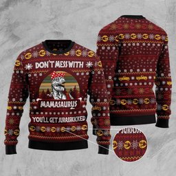 Don't Mess With Mamasaurus You'll Get Jurasskicked Dinosaur Mom Ugly Christmas Sweater - Skullridding