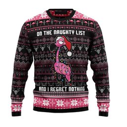 On The Naughty List and I Regret Nothing Flamingo Ugly Christmas Sweater - Skullridding