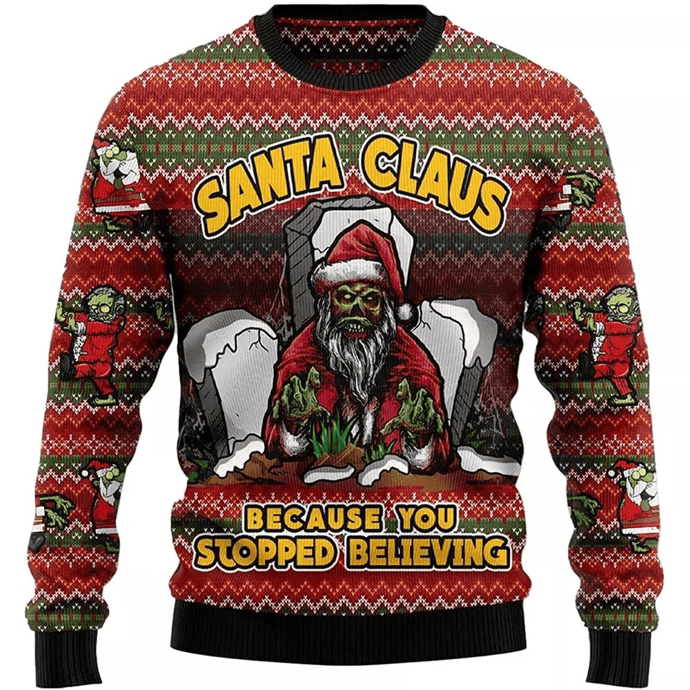 Santa Claus Zombie Because You Stopped Believing Ugly Christmas Sweater - Skullridding