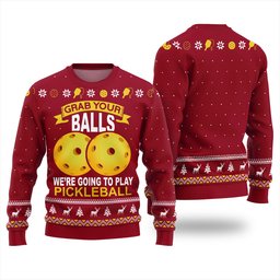 Grab Your Balls We're Going To Play Pickleball Ugly Christmas Sweater Red