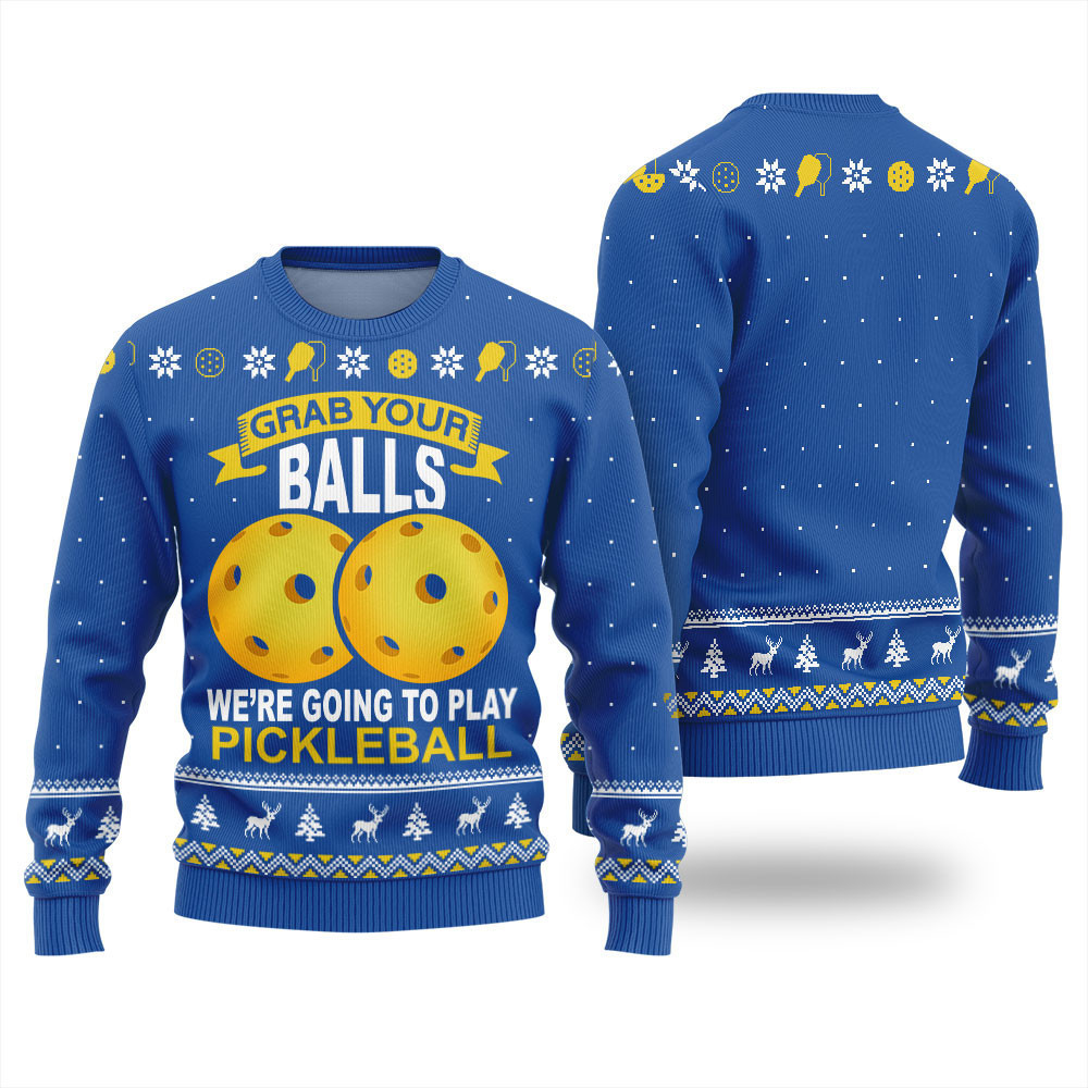 Grab Your Balls We're Going To Play Pickleball Ugly Christmas Sweater Blue