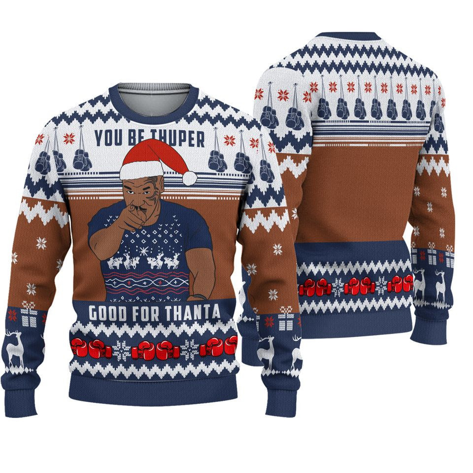 Mike Tyson You Be Thuper Good For Thanta Ugly Christmas Sweater