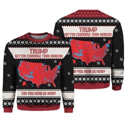 Trump Better Coverage Than Verizon Can You Hear Us Now Ugly Christmas Sweater