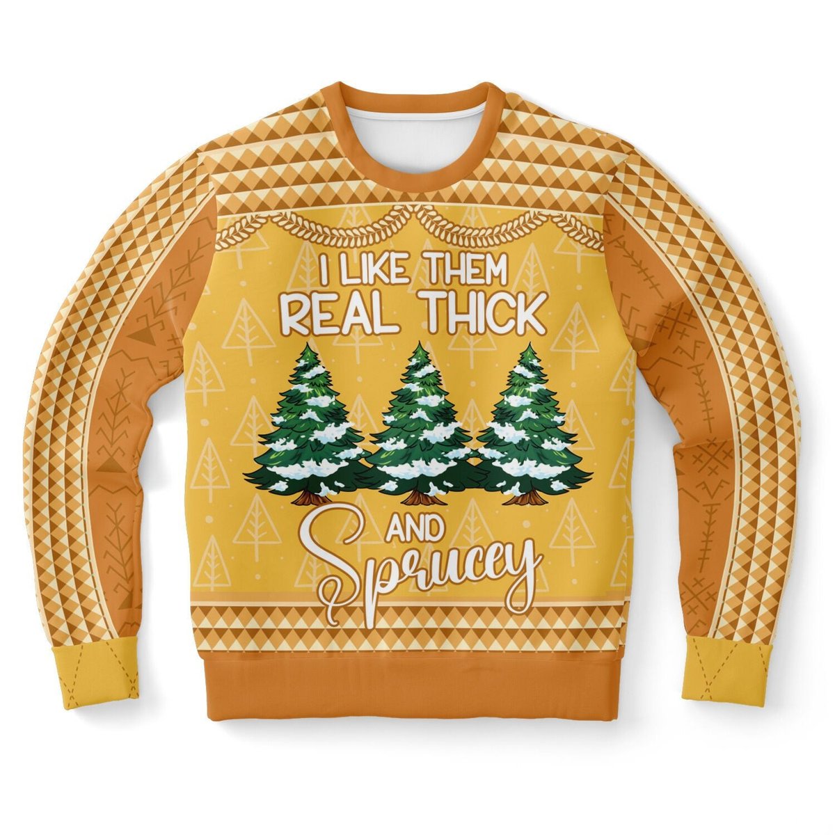 I Like Them Real Thick and Sprucey Ugly Christmas Sweater