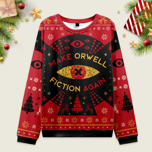 Ugly Christmas Sweater Make Orwell Fiction Again Sweatshirt