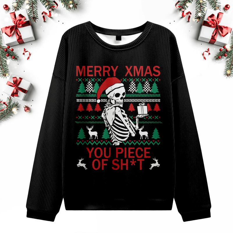 Merry Xmas You Piece Of Sh*T Ugly Christmas Sweater