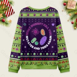 Ugly Christmas Sweater What Doesn't Kill You Mutates and Tries Again Sweatshirt