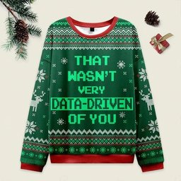 Ugly Christmas Sweater That Wasn't Very Data Driven Of You Highlight Green Sweatshirt