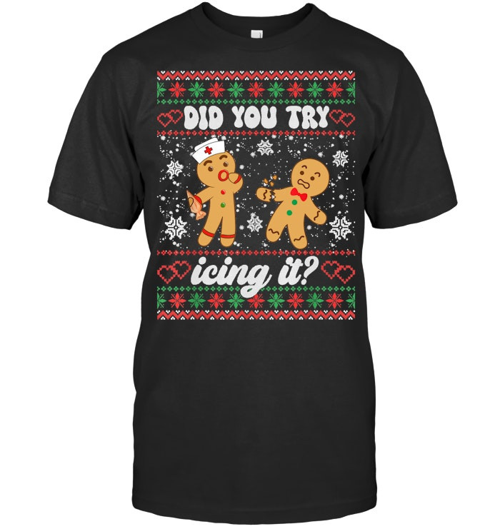 Ugly Christmas Sweater Funny Nurse Did You Try Icing It Sweatshirt