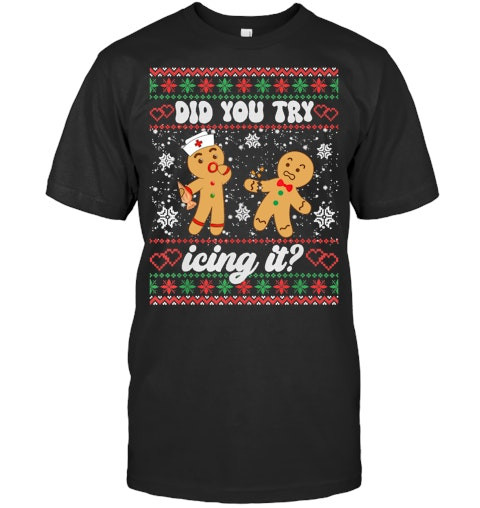 Ugly Christmas Sweater Funny Nurse Did You Try Icing It Sweatshirt