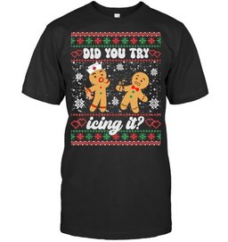 Ugly Christmas Sweater Funny Nurse Did You Try Icing It Sweatshirt