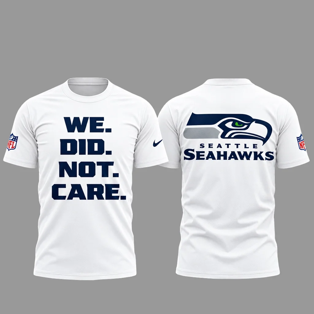 Seattle Seahawks 2026 We Did Not Care White Shirt
