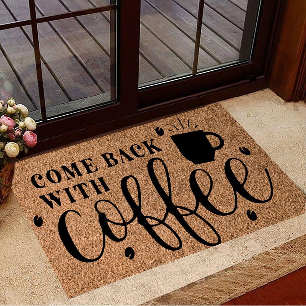 Come Back With Coffee Doormat Funny Humorous Welcome Mat Coffee Lovers ...
