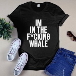 Josh Brolin Im In The Fucking Whale Shirt