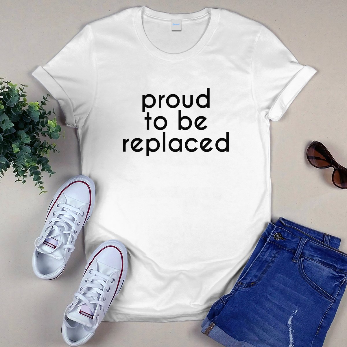 Proud To Be Replaced Shirt