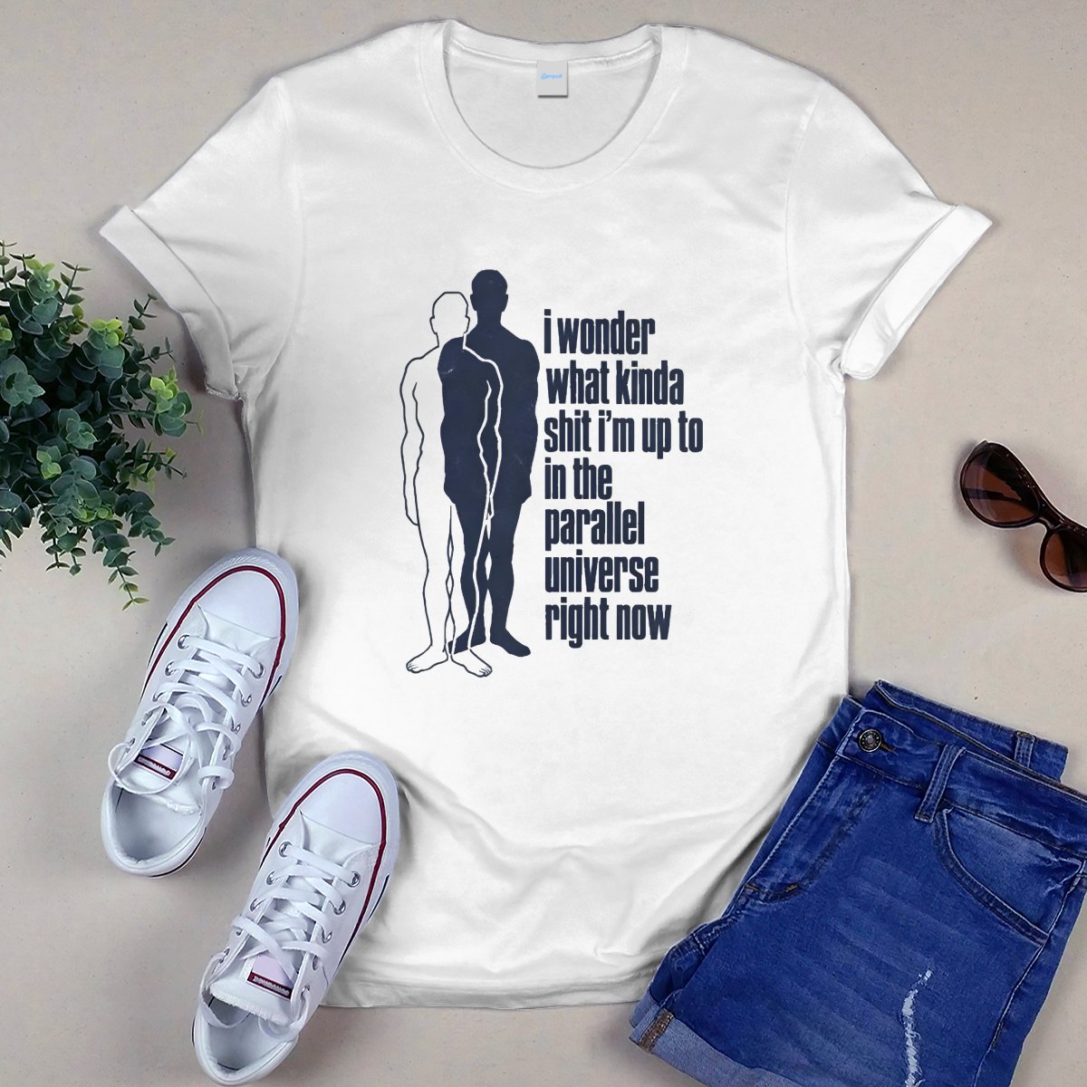 I Wonder What Kinda Shit I’m Up To In The Parallel Universe Right Now T-Shirt